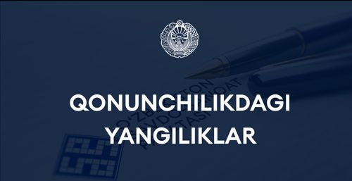 Qonunchilikdagi yangiliklar